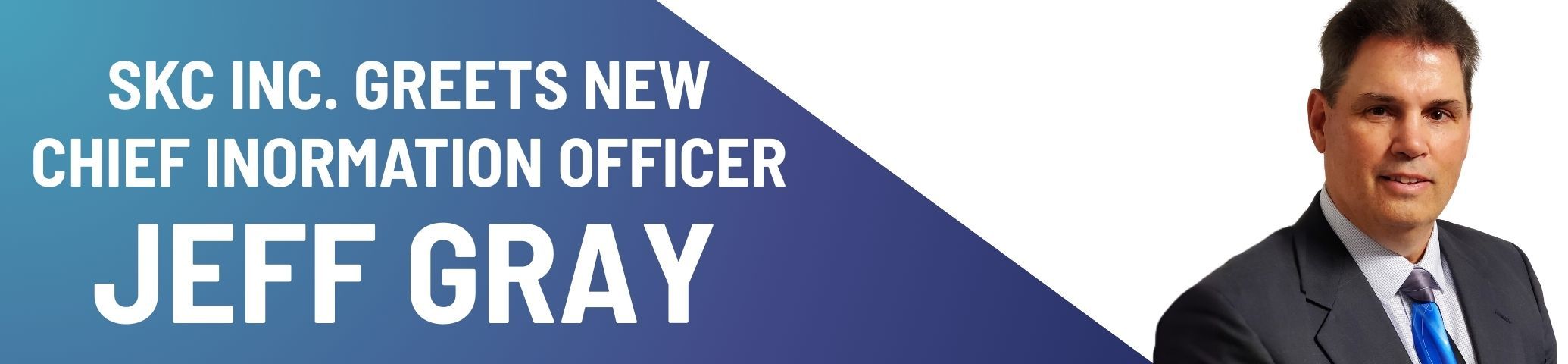 SKC Inc. Greets Jeff Gray as Chief Information Officer