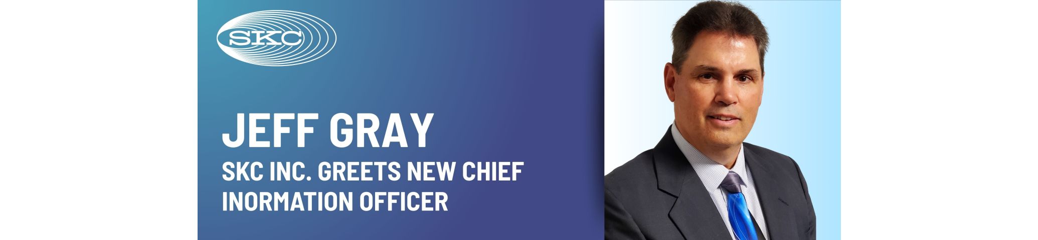SKC Inc. Greets Jeff Gray as Chief Information Officer