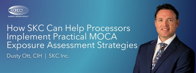 How SKC Can Help Processors Implement Practical MOCA Exposure Assessment Strategies 
