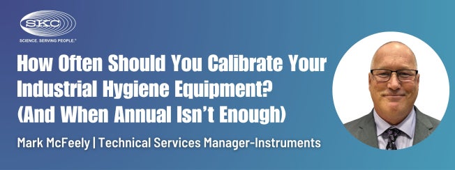 How Often Should You Calibrate Your Industrial Hygiene Equipment? (And When Annual Isn’t Enough) 